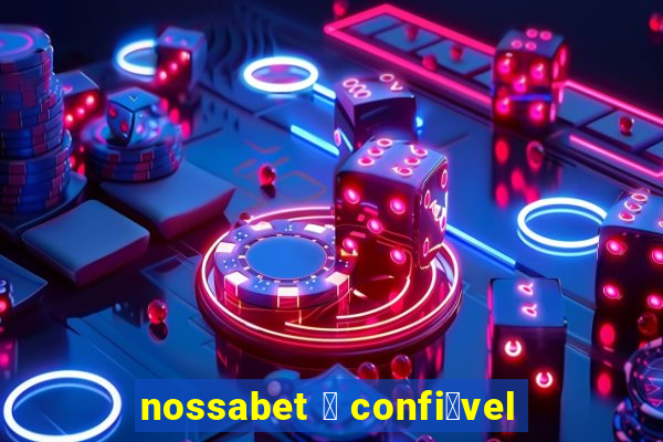 nossabet 茅 confi谩vel