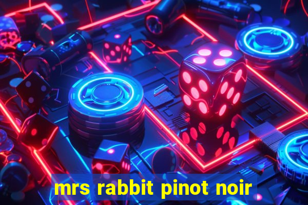 mrs rabbit pinot noir