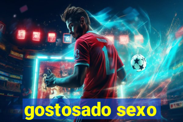 gostosado sexo