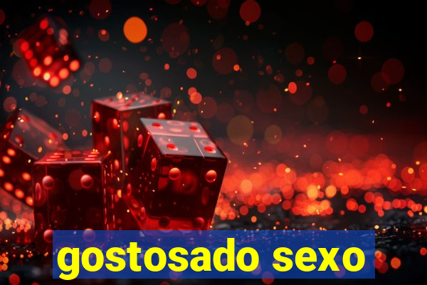 gostosado sexo