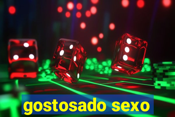 gostosado sexo