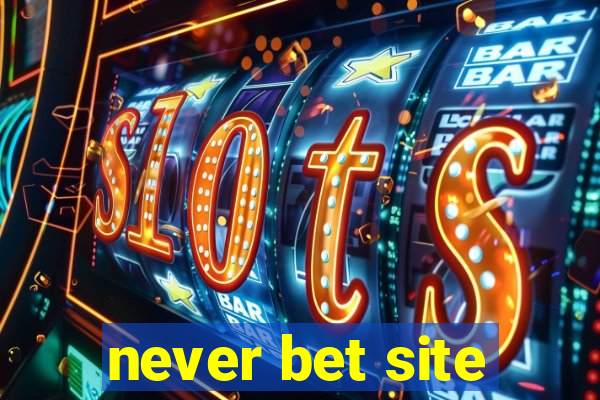 never bet site