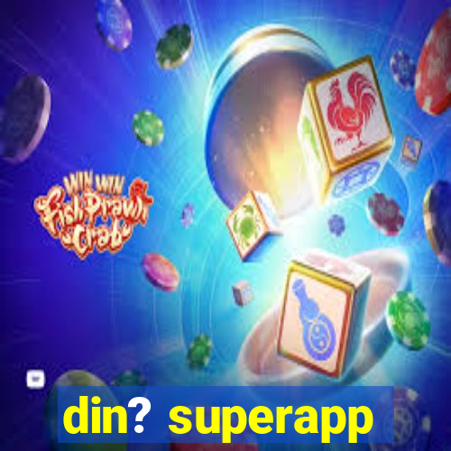 din? superapp