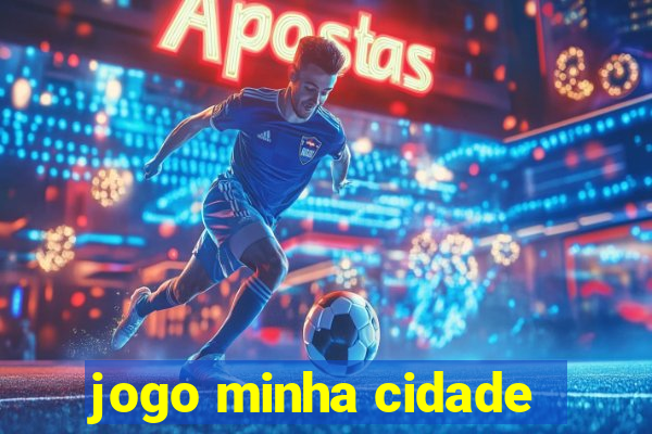 jogo minha cidade