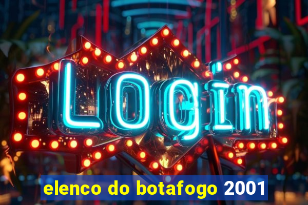 elenco do botafogo 2001