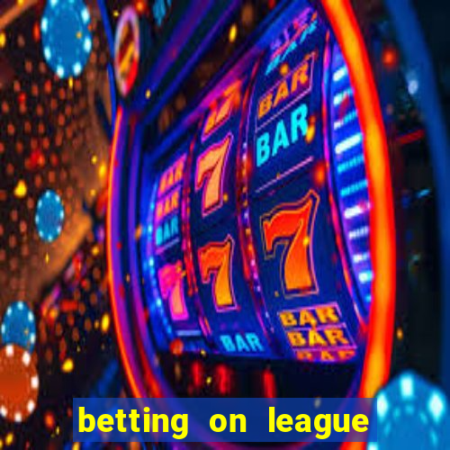 betting on league of legends