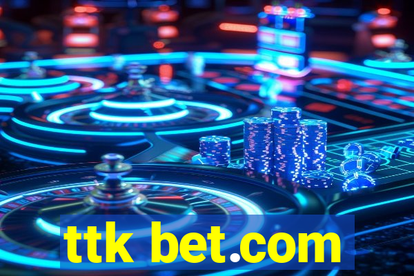 ttk bet.com