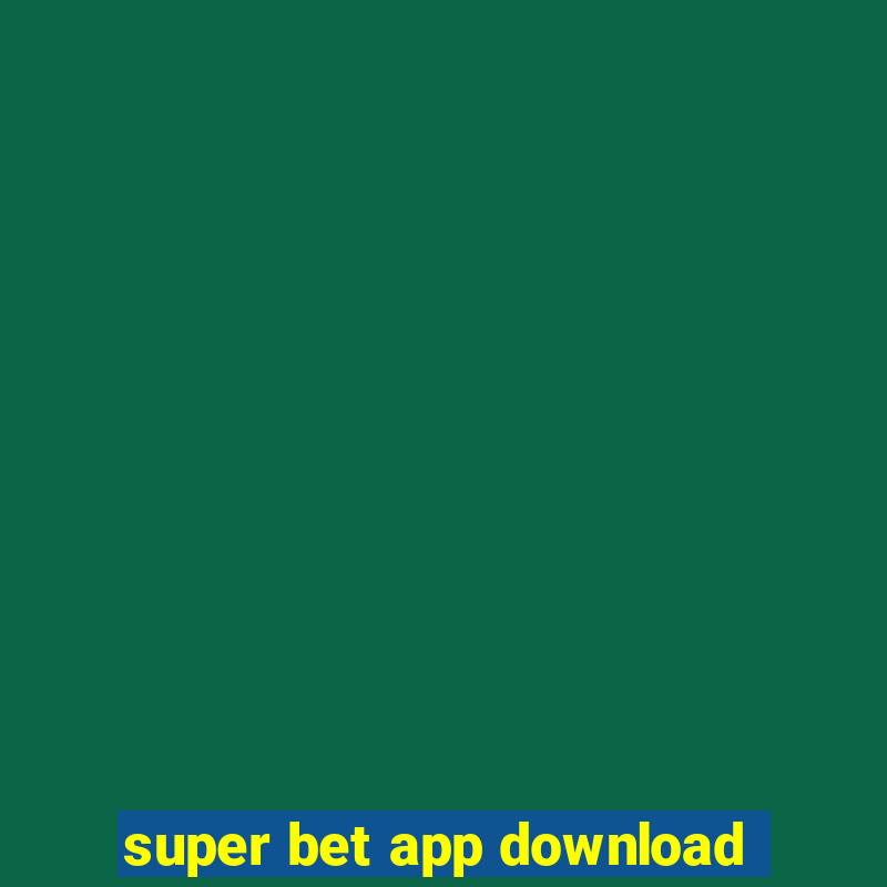 super bet app download