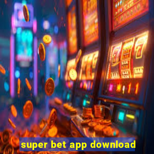 super bet app download