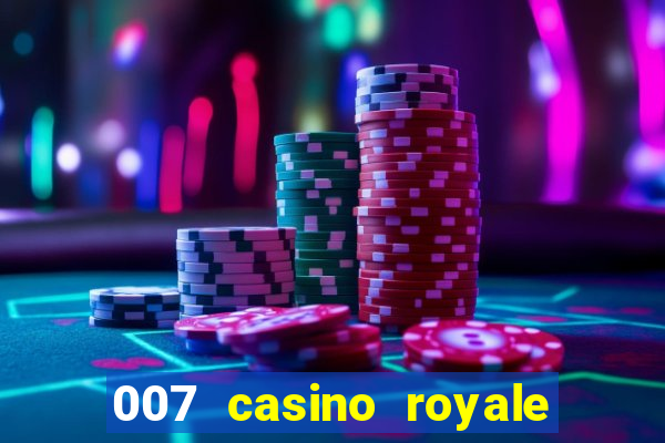 007 casino royale 007 vive e deixa morrer