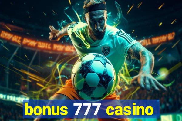 bonus 777 casino