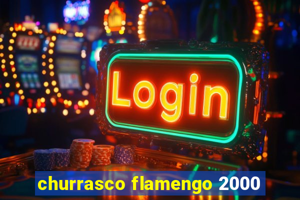 churrasco flamengo 2000