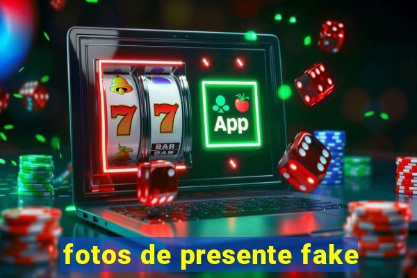 fotos de presente fake