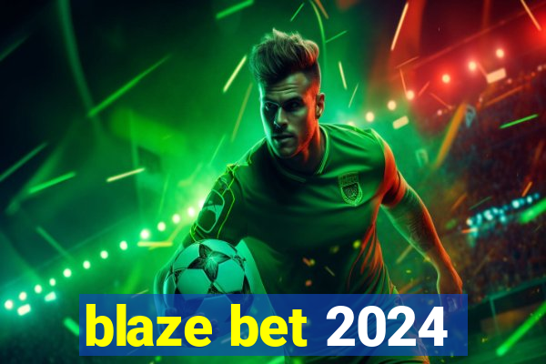 blaze bet 2024