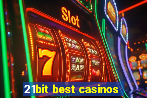 21bit best casinos