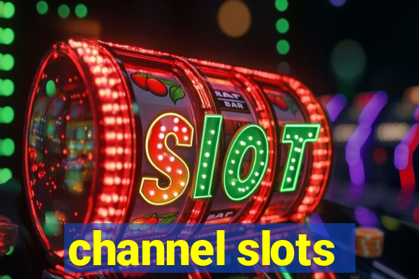 channel slots