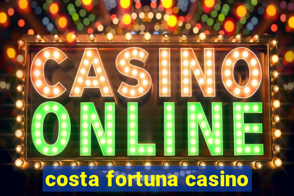 costa fortuna casino