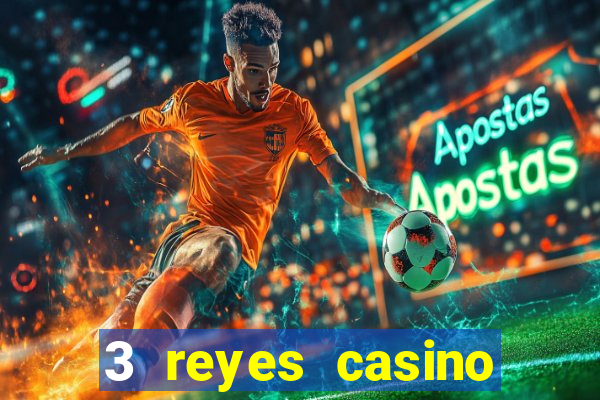 3 reyes casino juegos populares gratis