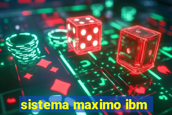 sistema maximo ibm