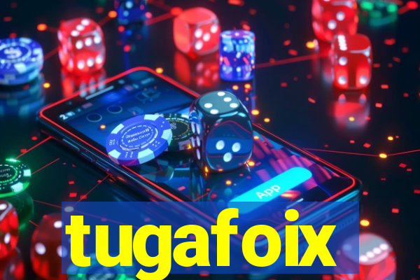 tugafoix