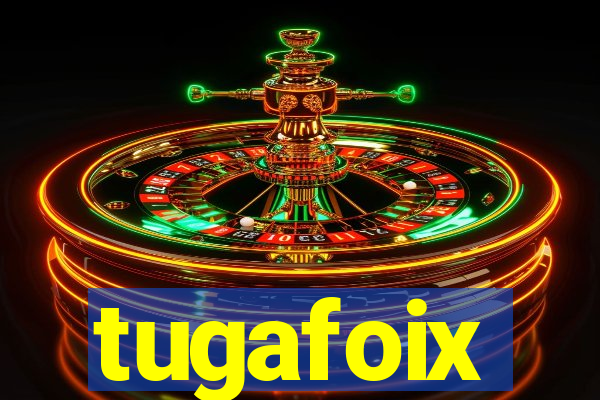 tugafoix