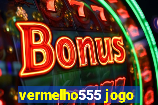 vermelho555 jogo