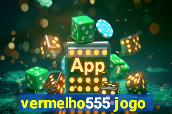 vermelho555 jogo