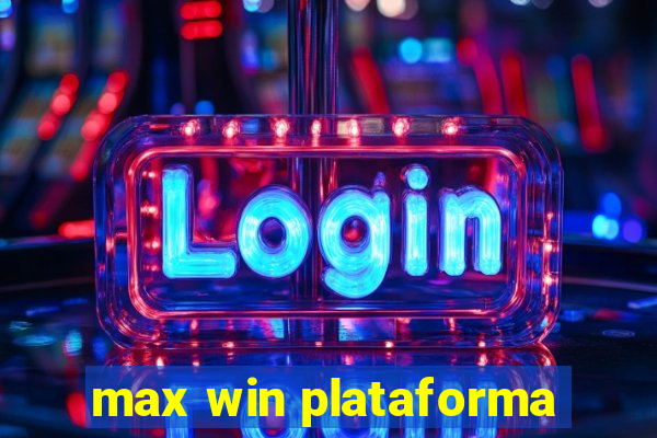 max win plataforma