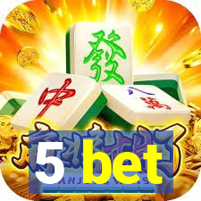 5 bet