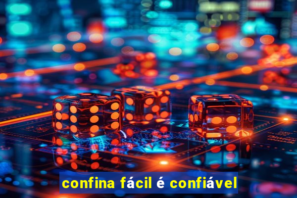 confina fácil é confiável