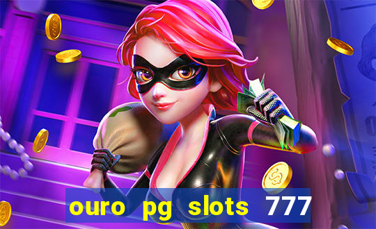 ouro pg slots 777 茅 confi谩vel