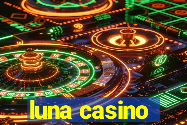 luna casino