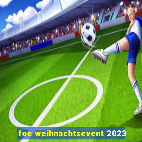 foe weihnachtsevent 2023