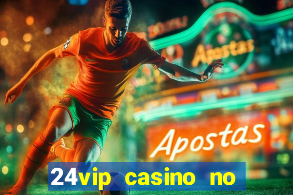 24vip casino no deposit bonus code