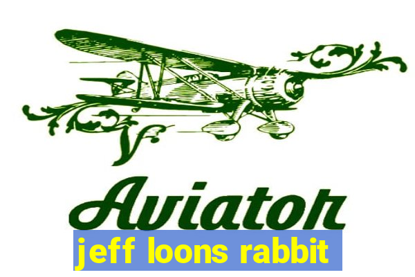 jeff loons rabbit