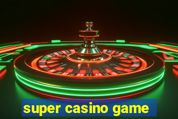 super casino game