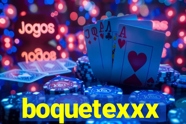 boquetexxx