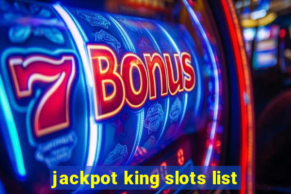 jackpot king slots list