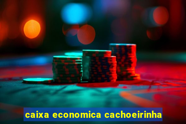 caixa economica cachoeirinha