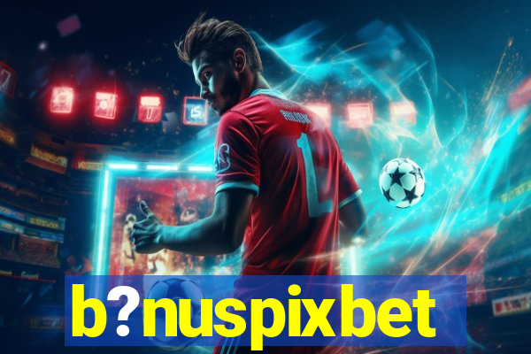 b?nuspixbet