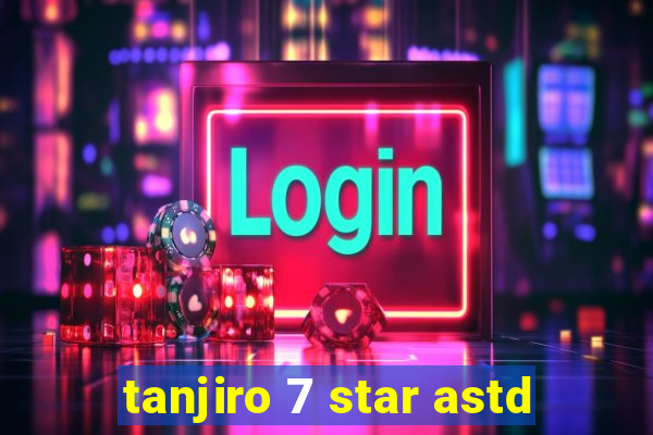 tanjiro 7 star astd