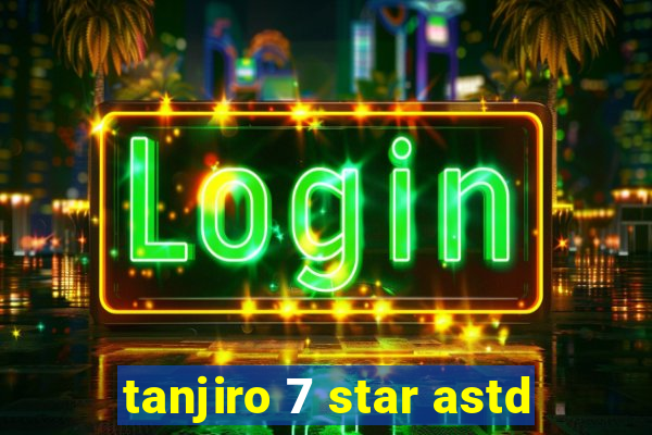 tanjiro 7 star astd