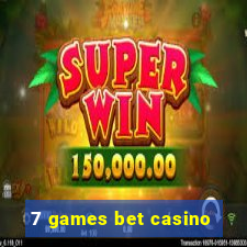 7 games bet casino