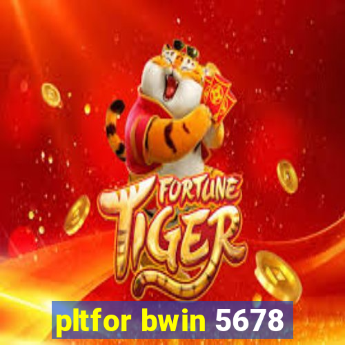 pltfor bwin 5678