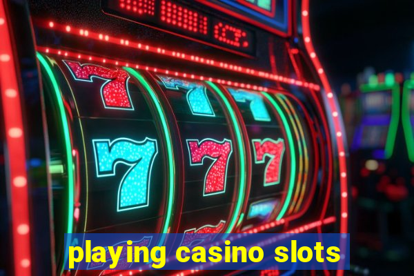 playing casino slots