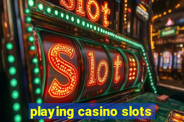 playing casino slots