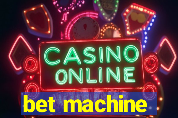 bet machine