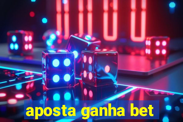 aposta ganha bet