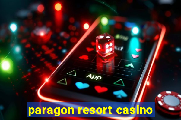 paragon resort casino