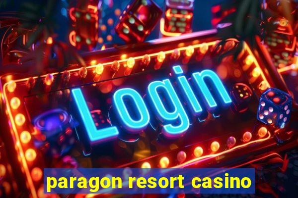 paragon resort casino